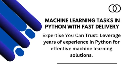 I will do machine learning tasks in python with fast delivery