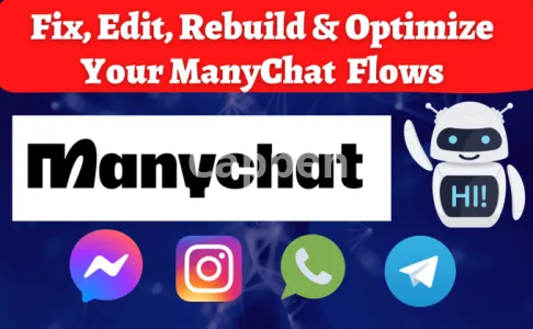 I will fix, edit, rebuild and optimize your manychat chatbot flows