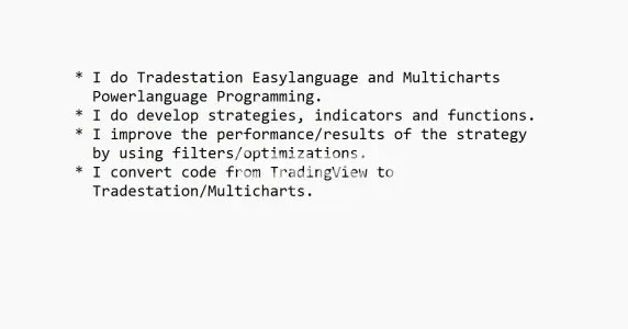 I will do tradestation easylanguage and multicharts programming
