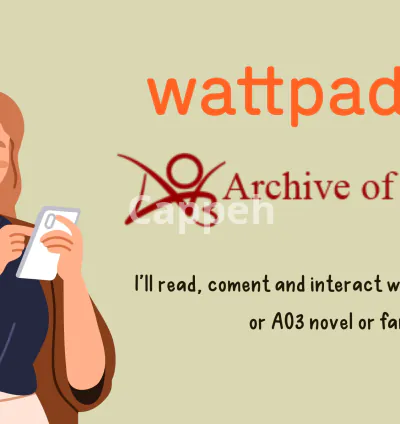 I will read and interact with your wattpad or ao3 story